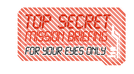 Top Sercret Mission Briefing